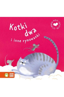 Moje pierwsze bajeczki. Kotki dwa i inne rymowanki