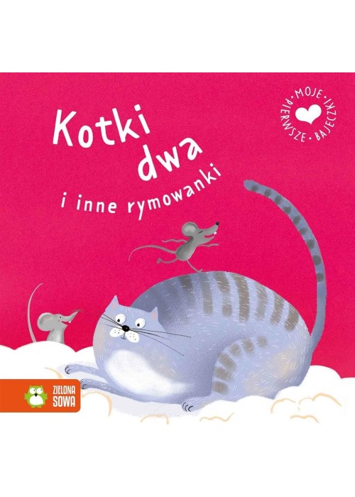Moje pierwsze bajeczki. Kotki dwa i inne rymowanki