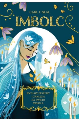 Imbolc. Rytuały, przepisy i zaklęcia na święto..