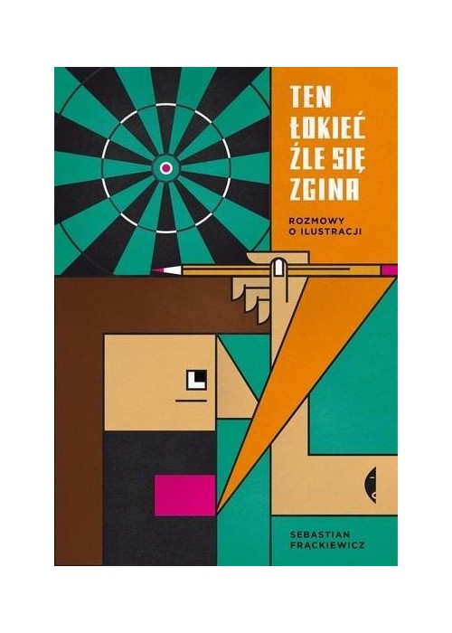 Ten łokieć źle się zgina. Rozmowy o ilustracji