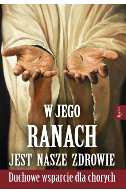 W Jego ranach jest nasze zdrowie