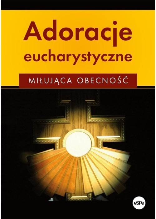 Adoracje eucharystyczne. Miłująca obecność