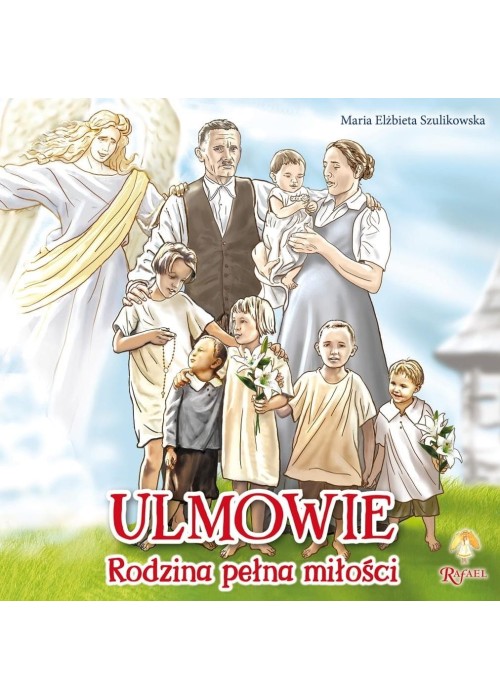 Ulmowie. Rodzina pełna miłości