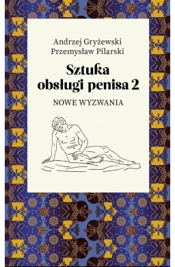 Sztuka obsługi penisa 2. Nowe wyzwania