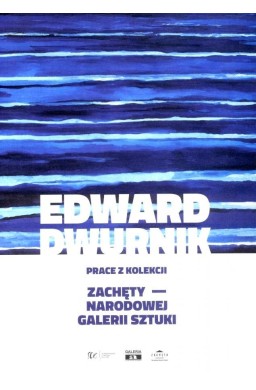 Edward Dwurnik. Prace z kolekcji Zachęty...