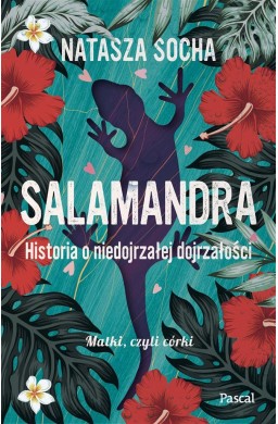 Salamandra. Historia o niedojrzałej dojrzałości