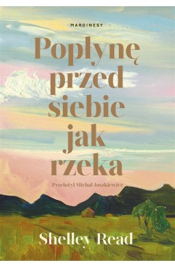 Popłynę przed siebie jak rzeka