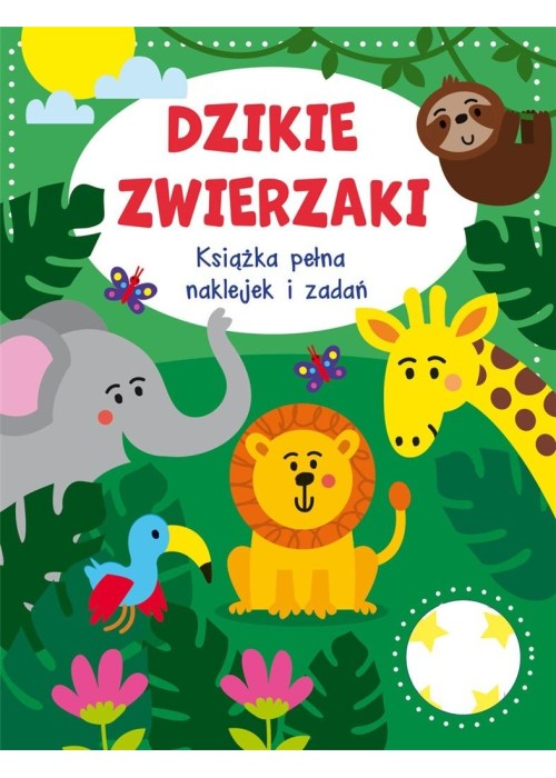 Dzikie zwierzaki. Książka pełna naklejek i zadań