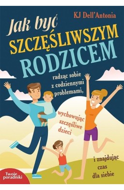 Jak byś szczęśliwym rodzicem