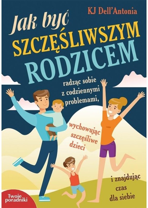 Jak byś szczęśliwym rodzicem