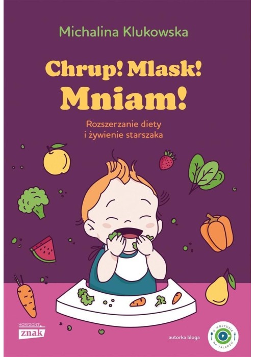 Chrup! Mlask! Mniam! Rozszerzanie diety i żywienie