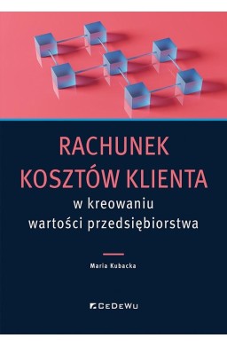 Rachunek kosztów klienta w kreowaniu wartości..