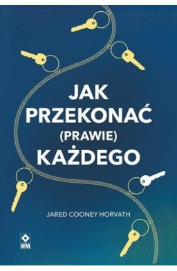 Jak przekonać (prawie) każdego