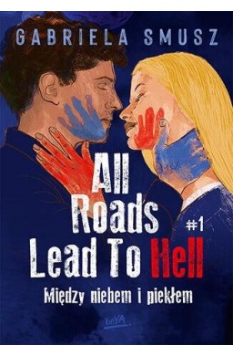All Roads Lead To Hell T.1 Między niebem i piekłem