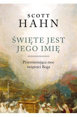 Święte jest Jego imię. Przemieniająca moc...