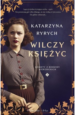 Wilczy księżyc. Kobiety z Rodziny Wierzbickich