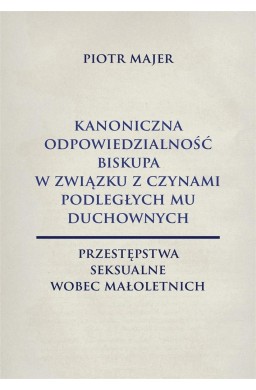 Kanoniczna odpowiedzialność biskupa w związku...