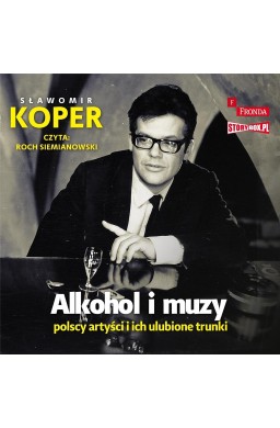 Alkohol i muzy. Polscy artyści ... audiobook