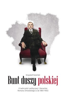 Bunt duszy polskiej. O twórczości politycznej...