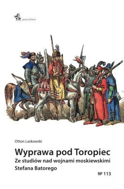 Wyprawa pod Toropiec. Ze studiów nad wojnami..