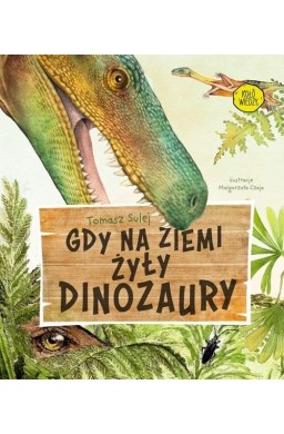 Gdy na Ziemi żyły dinozaury