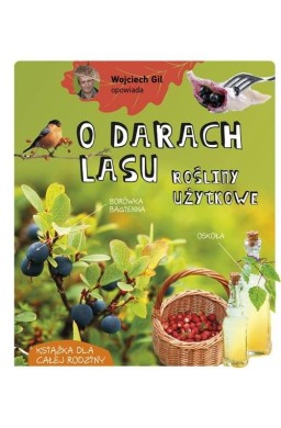 Wojciech Gil opowiada o darach lasu