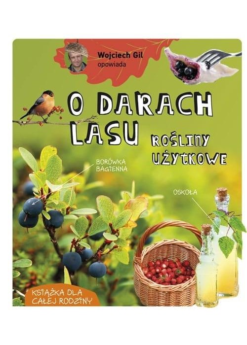 Wojciech Gil opowiada o darach lasu