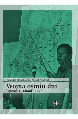 Wojna ośmiu dni. Operacja "Litani" 1978