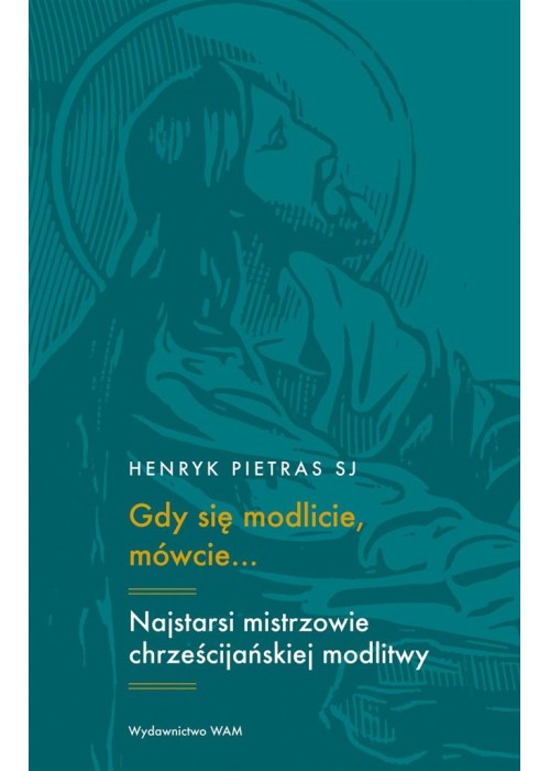 Gdy się modlicie, mówcie.. Najstarsi mistrzowie..