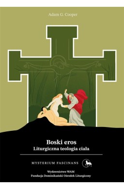 Boski eros. Liturgiczna teologia ciała