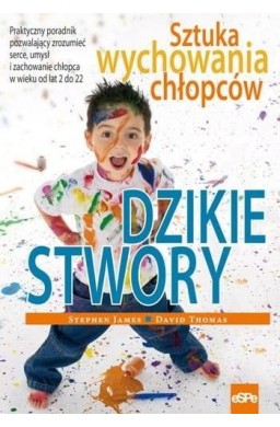 Dzikie stwory. Sztuka wychowania chłopców