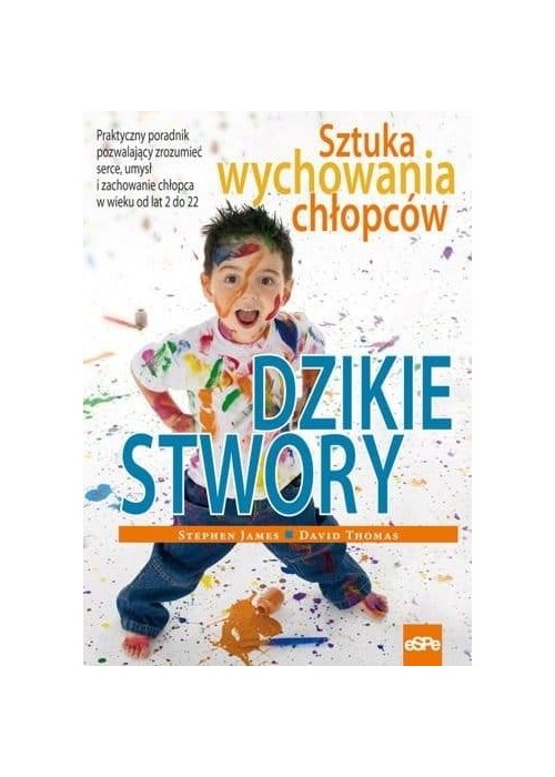 Dzikie stwory. Sztuka wychowania chłopców