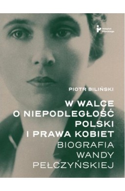 W walce o niepodległość Polski i prawa kobiet