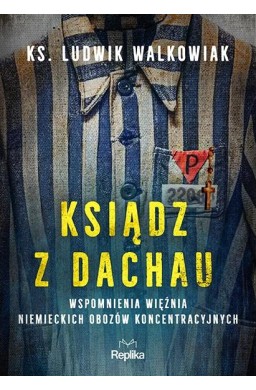 Ksiądz z Dachau. Wspomnienia więźnia niemieckich..
