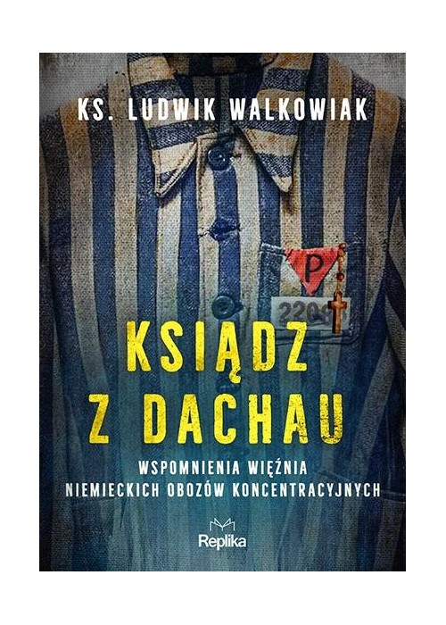 Ksiądz z Dachau. Wspomnienia więźnia niemieckich..