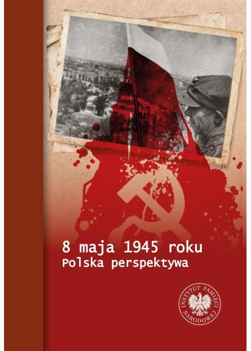 8 maja 1945 roku. Polska perspektywa