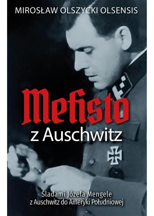 Mefisto z Auschwitz. Śladami Jozefa Mengele...