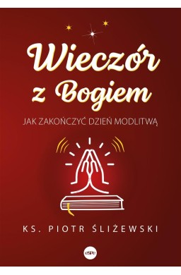 Wieczór z Bogiem. Jak zakończyć dzień modlitwą