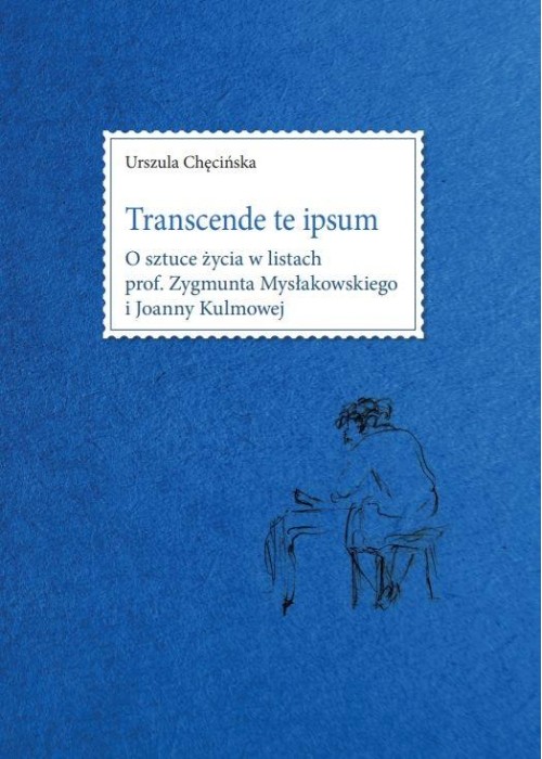 Transcende te ipsum. O sztuce życia w listach...