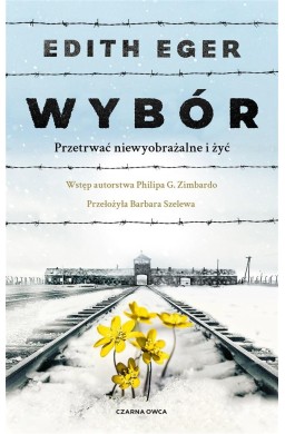 Wybór. Przetrwać niewyobrażalne i żyć