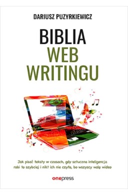 Biblia webwritingu. Jak pisać teksty w czasach..