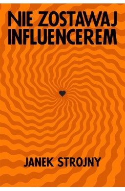Nie zostawaj influencerem