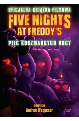 Five Nights at Freddy's. Pięć koszmarnych nocy. Of