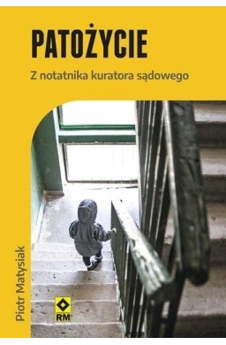 Patożycie Z notatnika kuratora sądowego