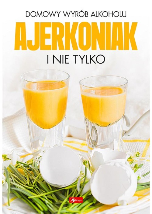 Domowy wyrób alkoholu - Ajerkoniak i nie tylko