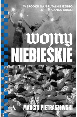 Wojny niebieskie. W środku najbrutalniejszego..