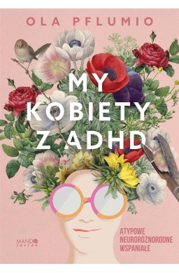 My kobiety z ADHD. Atypowe. Neuroróżnorodne