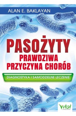 Pasożyty - prawdziwa przyczyna chorób