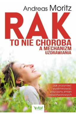 Rak to nie choroba a mechanizm uzdrawiania