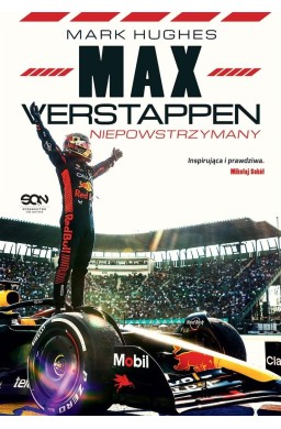 Max Verstappen. Niepowstrzymany